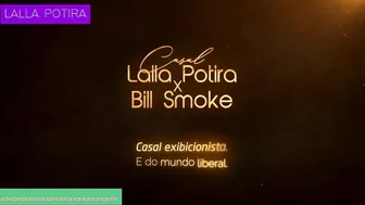 Naughty Could Not Stand To Wait, And It Was Delicious. Lalla Potira - Bill Smoke