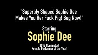 Superbly Shaped Sophie Dee Makes You Her Fuck Pig! Beg Now