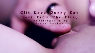 Clit Love Pussy Eat - Back From The Flesh - Cunnilingus King & Alara Decker