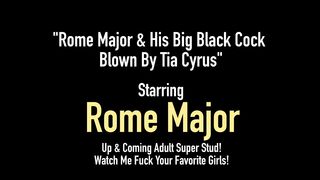 Rome Major & His Big Black Cock Blown By Tia Cyrus