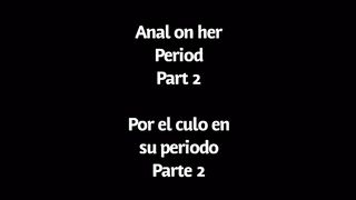 Anal Fuck On Her Period Part 2 Cojida Por El Culo En Su Periodo