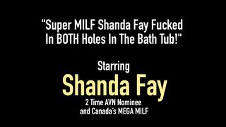 Super Milf Shanda Fay Fucked In Both Holes In The Bath Tub