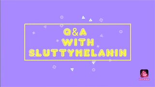 Q&A With Sluttymelanin #12