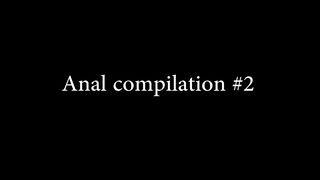 Anal Compilation #2