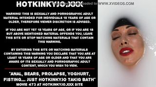 Anal, Bears, Prolapse, Yoghurt, Fisting… Just Hotkinkyjo Takig Bath