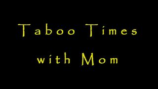 Taboo Times With Mom