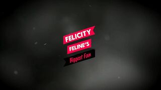 Felicity Feline's Biggest Fan