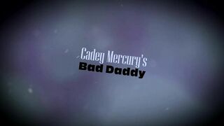 Cadey Mercury' Bad Daddy - 85605 (6-Min.)