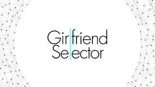 Girlfriend Selector - 85651 Updated! (6-Min.)