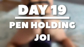 Pen Holding Joi - Day 19