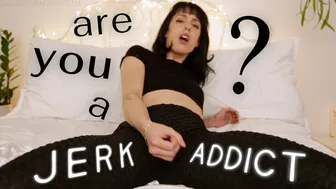 Are You A Jerk Addict