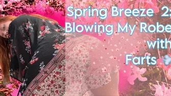 Spring Breeze: Blowing My Robe With Farts (720)