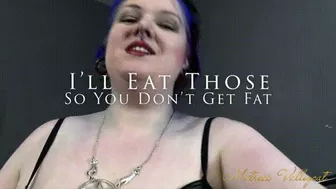 I'll Eat Those So You Don't Get Fat (Wmv)