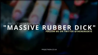 My Massive Rubber Dick