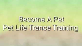 Become A Pet: Pet Life Trance Training