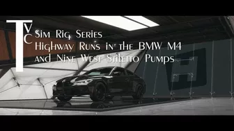 Sim Rig Series: Highway Runs In The Bmw M4 And Nine West Stiletto Pumps (Mp4 720P)