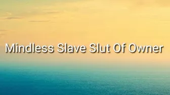 Mindless Slave Slut Of Owner