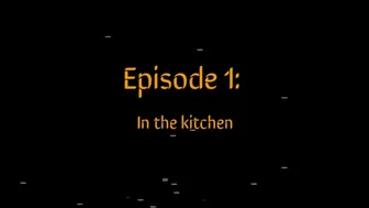 Episode 1: In The Kitchen