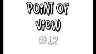 Point Of View # 42